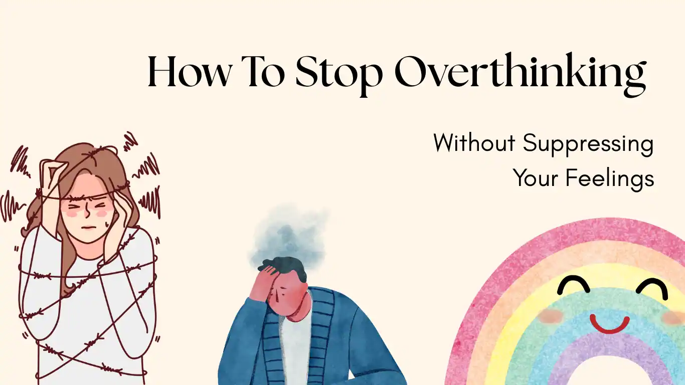 how to stop overthinking a lot